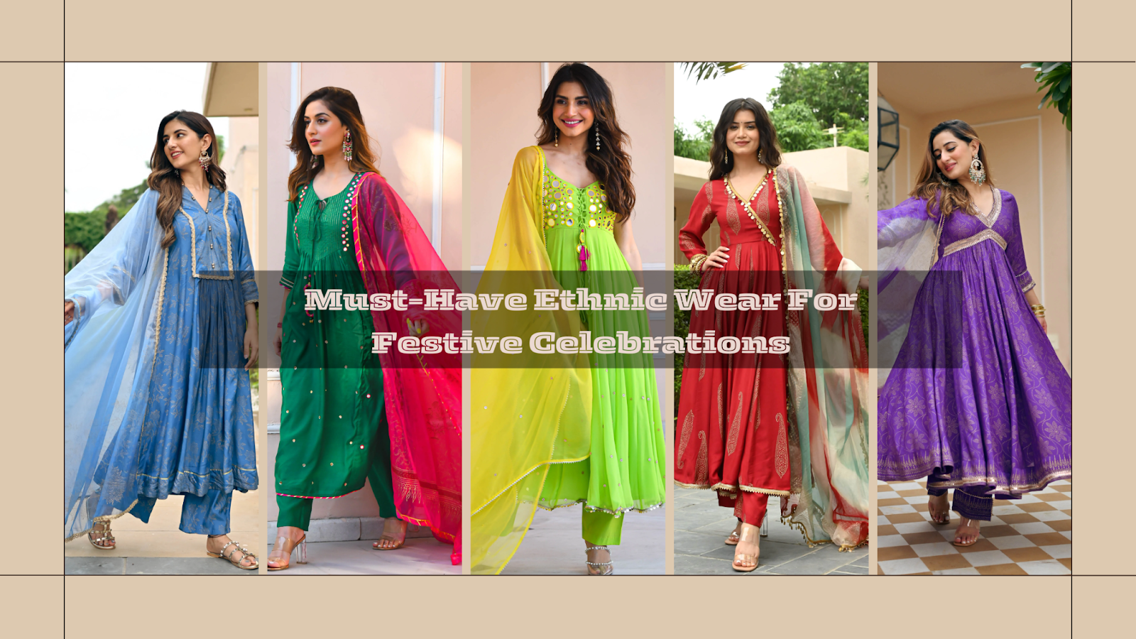 Must-Have Ethnic Wear for Festive Celebrations